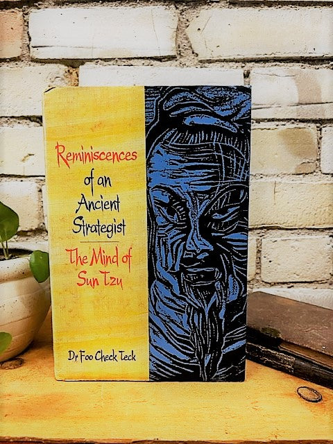 Reminiscences of an Ancient Strategist, the Mind of Sun Tzu by Foo Check Teck