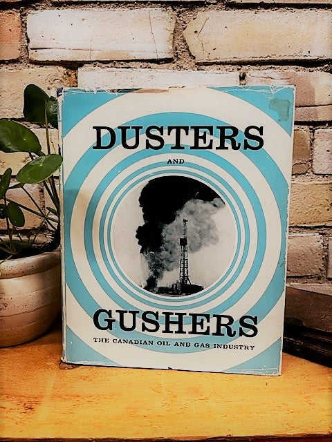 Dusters and Gushers, the Canadian oil and gas industry by James D. Hilborn